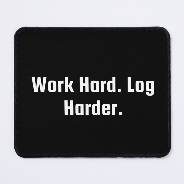 Item preview, Work Hard. Log Harder. designed and sold by Ninjacatoff.
