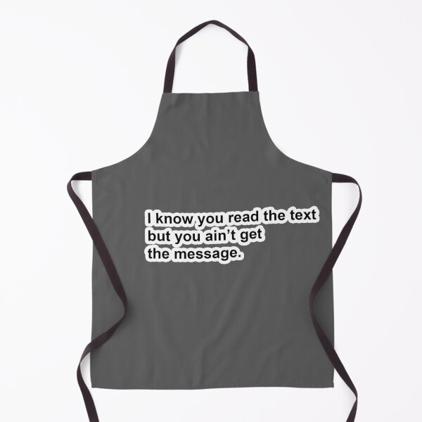 Item preview, I know you read the text but you ain't get the message. designed and sold by DonPerignon.