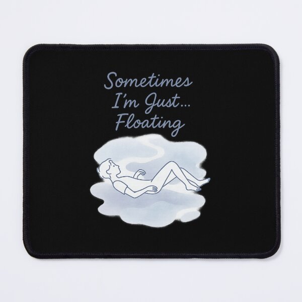 Item preview, Sometimes I’m Just… Floating – Gentle Introspective Quote Shirt for Sensitive Minds designed and sold by ArcadiaSilence.