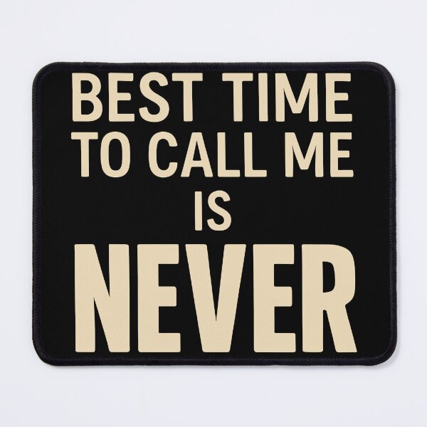 Item preview, Hilarious 'Best Time To Call Me Is Never' Graphic Tee designed and sold by ThreadQuirk.