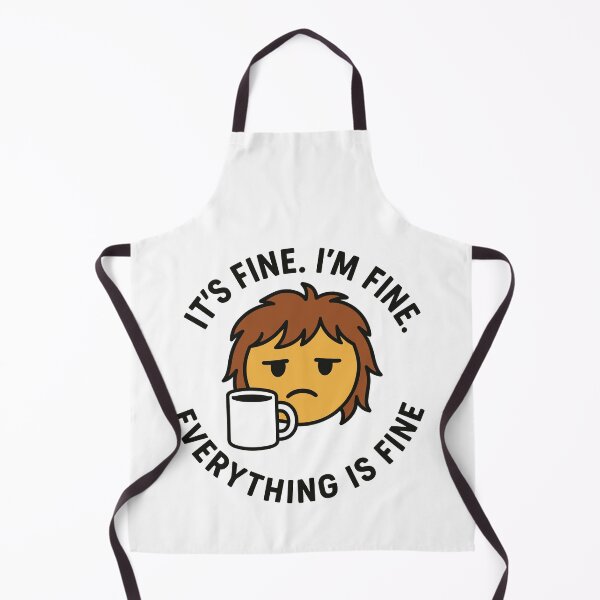 Item preview, It's Fine, I'm Fine designed and sold by ThreadQuirk.