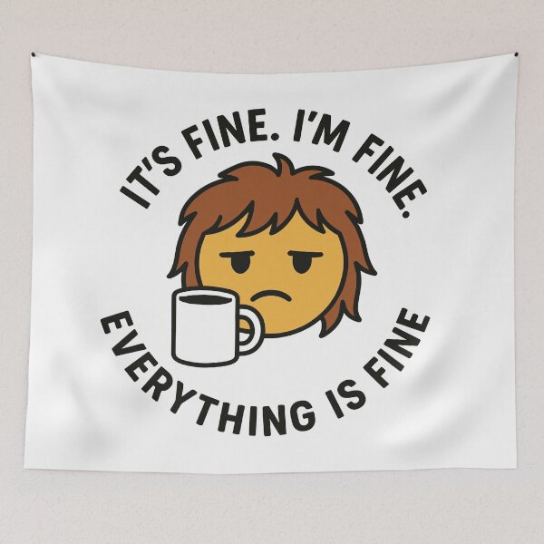 Item preview, It's Fine, I'm Fine designed and sold by ThreadQuirk.