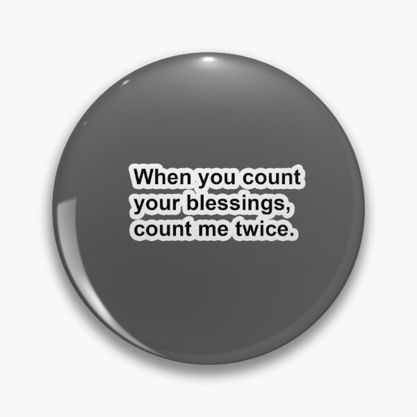Item preview, When you count your blessings, count me twice designed and sold by DonPerignon.