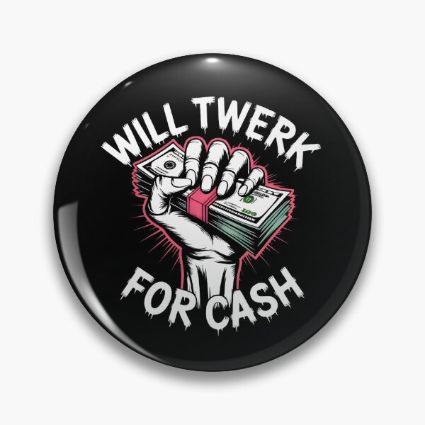 Item preview, Will twerk for cash designed and sold by SidTastic .