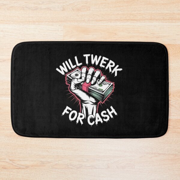 Item preview, Will twerk for cash designed and sold by SidTastic .