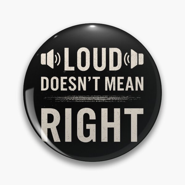 Item preview, Loud Doesn't Mean Right Graphic designed and sold by ThreadQuirk.