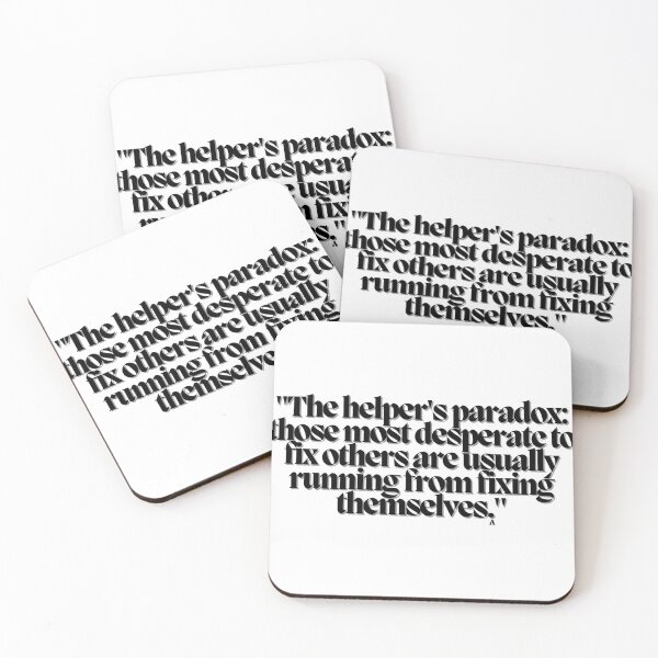 Item preview, The helper's paradox those most desperate to fix others are usually running from fixing themselves. designed and sold by Finds.