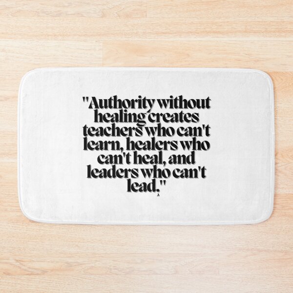 Item preview, Authority without healing creates teachers who can't learn, healers who can't heal, and leaders who can't lead. designed and sold by Finds.