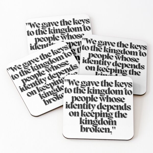 Item preview, We gave the keys to the kingdom to people whose identity depends on keeping the kingdom broken. designed and sold by Finds.