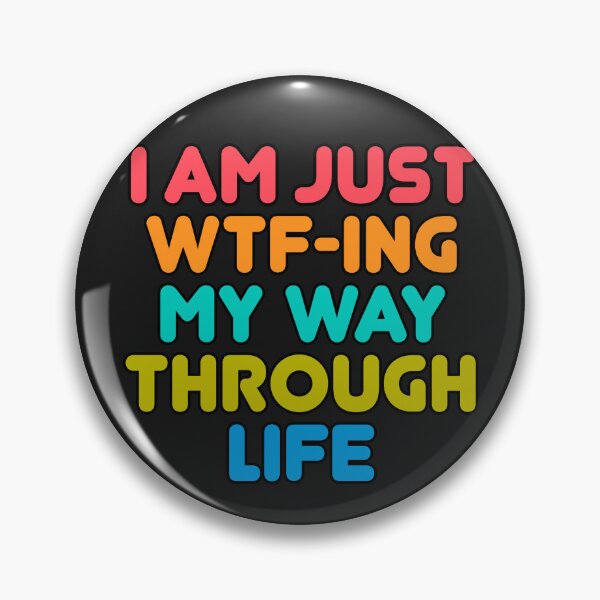 Item preview, I’m Just WTF‑ing My Way Through Life designed and sold by Click-Tees.