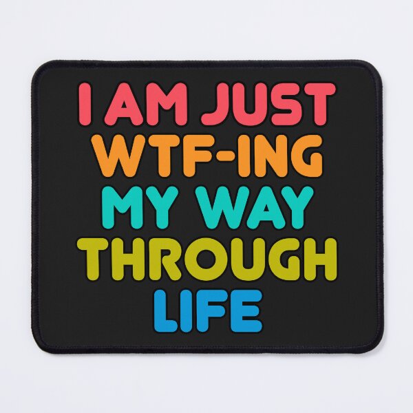 Item preview, I’m Just WTF‑ing My Way Through Life designed and sold by Click-Tees.