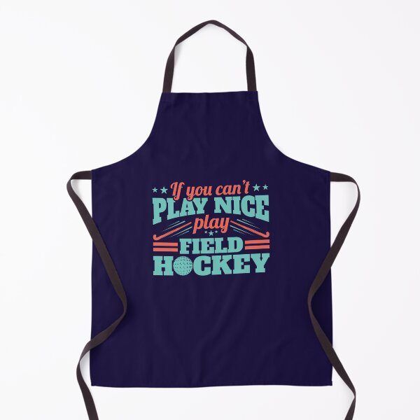 Item preview, If You Can't Play Nice Play Field Hockey  designed and sold by jaygo.