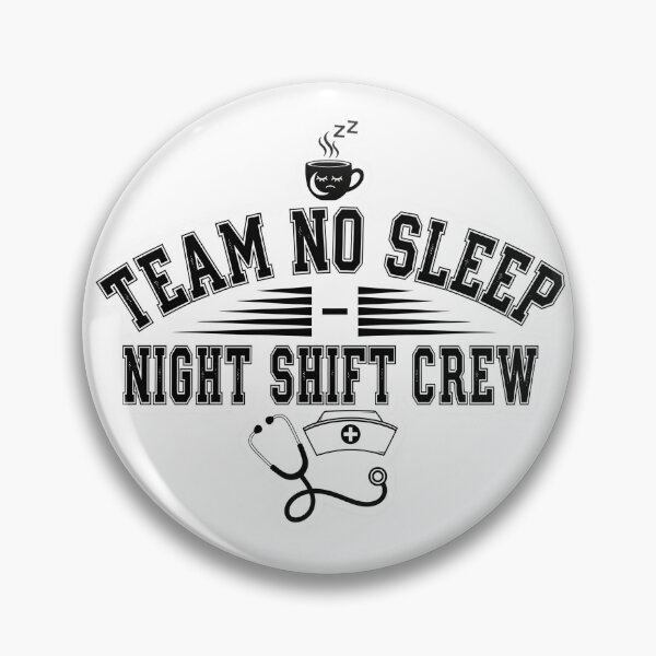 Item preview, TEAM NO SLEEP NIGHT SHIFT CREW designed and sold by ScrubCrewPrints.