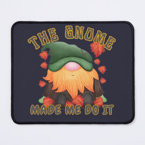 Item preview, Funny The Gnome Made Me Do It Fall Gnome designed and sold by Lovemountain.