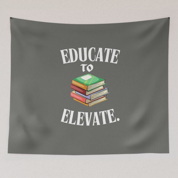 Item preview, Educate to Elevate, Teaching, Knowledge, Education is Freedom designed and sold by johnnie2749.