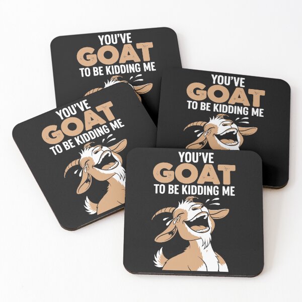 Item preview, You've goat to be kidding me designed and sold by Amir Faysal.