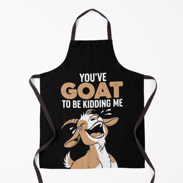 Item preview, You've goat to be kidding me designed and sold by Amir Faysal.