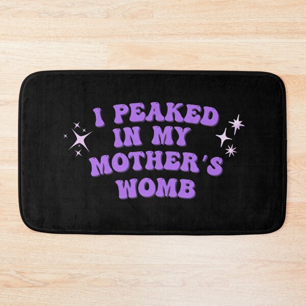 Item preview, I peaked in my mother's womb designed and sold by homochaotic.
