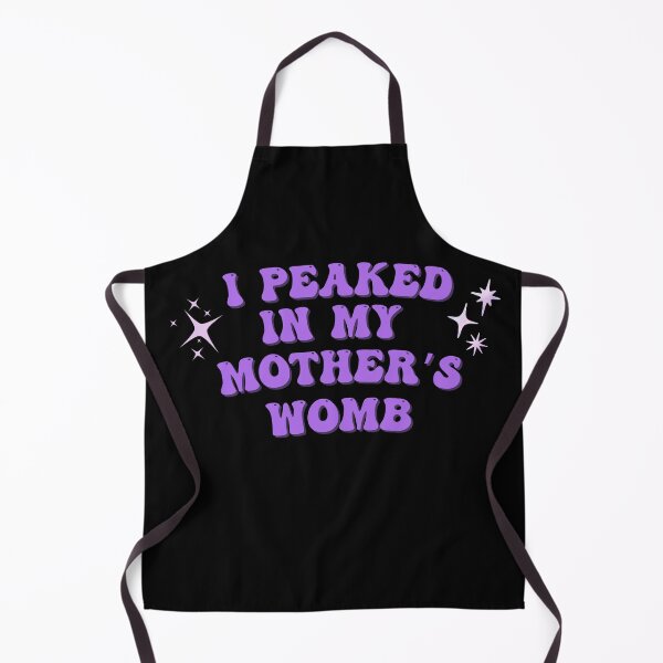 Item preview, I peaked in my mother's womb designed and sold by homochaotic.