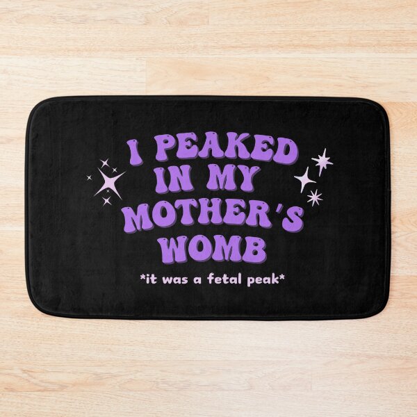 Item preview, I peaked in my mother's womb | Fetal Peak Edition designed and sold by homochaotic.