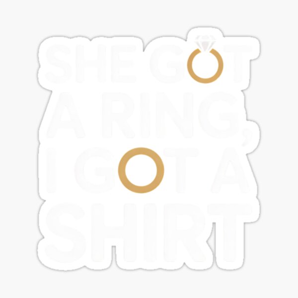 Item preview, She Got a Ring, I Got a Shirt designed and sold by Mateusz Majcherek.