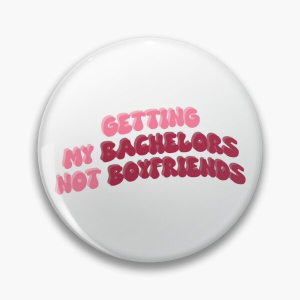 Item preview, Getting My Bachelors Not Boyfriends designed and sold by Lottie555.