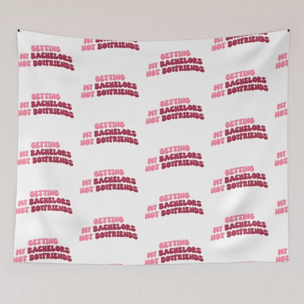 Item preview, Getting My Bachelors Not Boyfriends designed and sold by Lottie555.