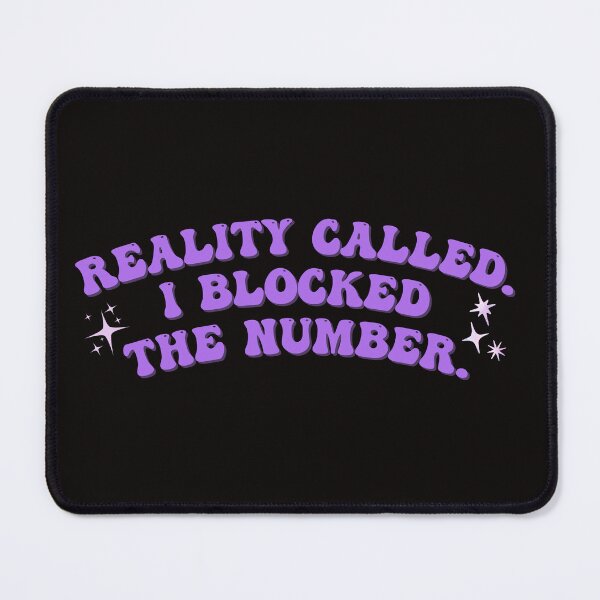 Item preview, Reality called. I blocked the number. designed and sold by homochaotic.