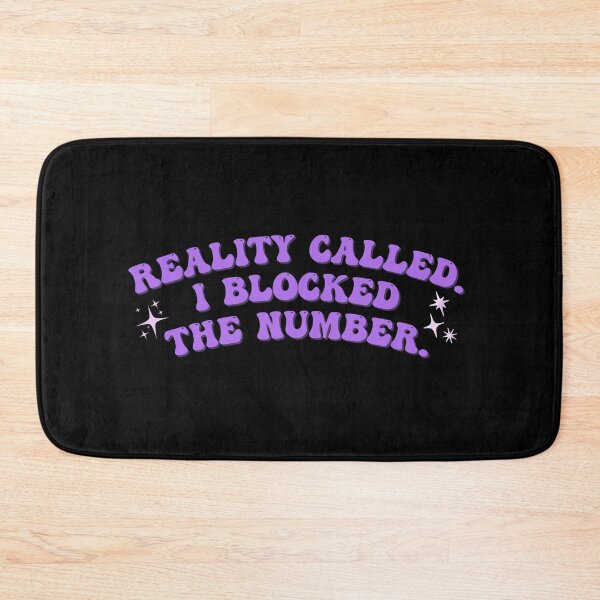 Item preview, Reality called. I blocked the number. designed and sold by homochaotic.