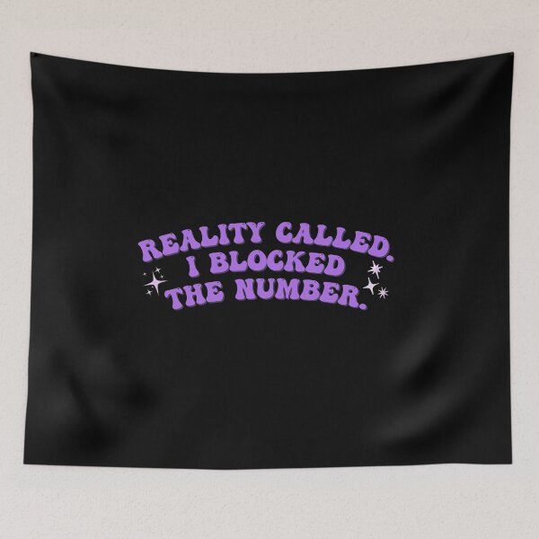 Item preview, Reality called. I blocked the number. designed and sold by homochaotic.