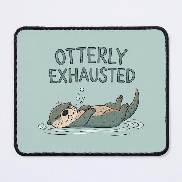 Item preview, Otterly Exhausted designed and sold by Amir Faysal.