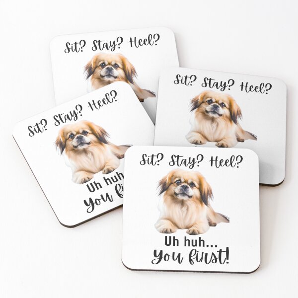 Item preview, Funny Pekingese Attitude – “Sit? Stay? Heel? Uh huh. You First!” | Sassy Small Dog Design designed and sold by Fredster1966.