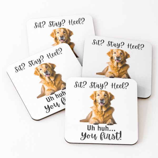 Item preview, Funny Golden Retriever – “Sit? Stay? Heel? Uh huh. You First!” | Sassy Dog Lover Design designed and sold by Fredster1966.