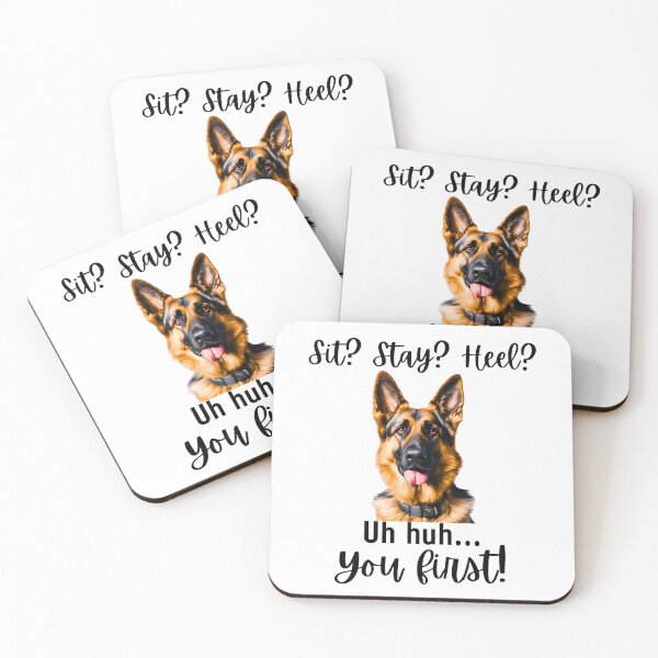 Item preview, Funny German Shepherd – “Sit? Stay? Heel? Uh huh. You First!” | Sassy Dog Attitude Design designed and sold by Fredster1966.