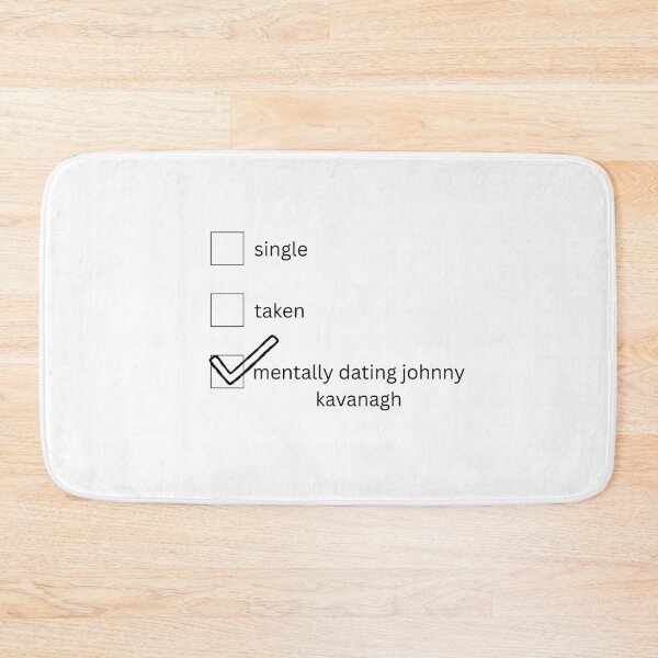 Item preview, mentally dating johnny kavanagh  designed and sold by clarouve .
