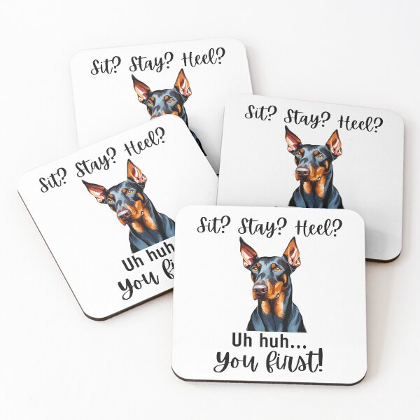 Item preview, Funny Doberman Pinscher – “Sit? Stay? Heel? Uh huh. You First!” | Sassy Disobedient Dog Design designed and sold by Fredster1966.
