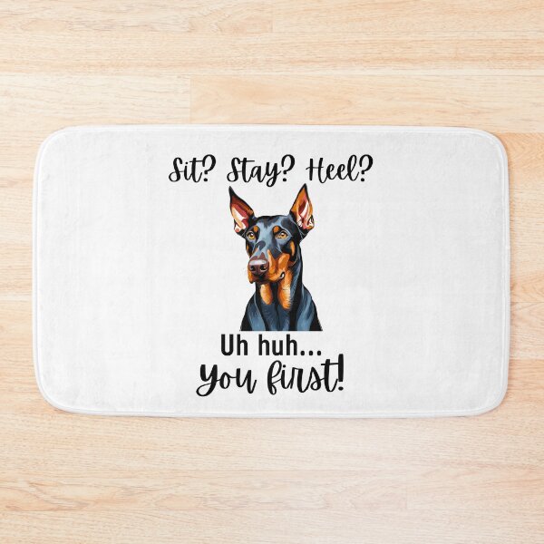 Item preview, Funny Doberman Pinscher – “Sit? Stay? Heel? Uh huh. You First!” | Sassy Disobedient Dog Design designed and sold by Fredster1966.