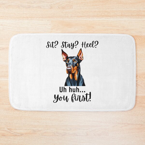 Item preview, Funny Doberman Pinscher – “Sit? Stay? Heel? Uh huh. You First!” | Sassy Disobedient Dog Design designed and sold by Fredster1966.