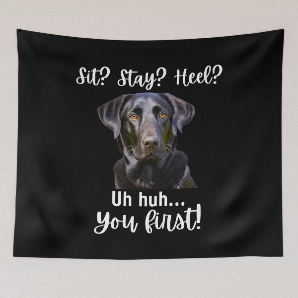 Item preview, Funny Labrador Retriever – “Sit? Stay? Heel? Uh huh. You First!” | Sassy Dog Attitude Design designed and sold by Fredster1966.