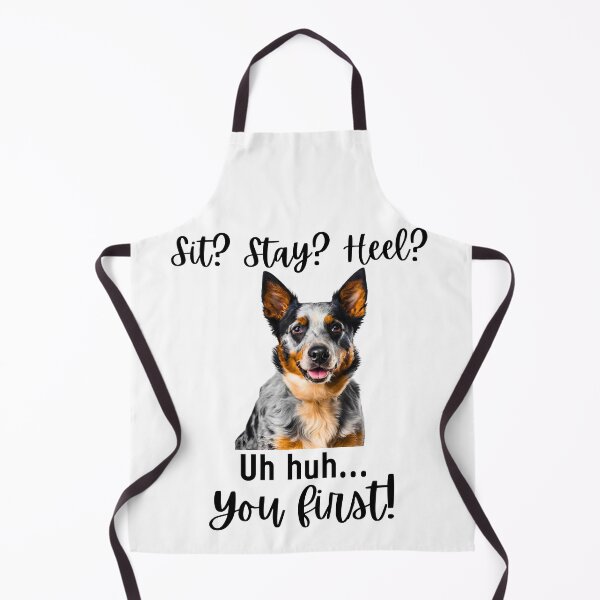 Item preview, Funny Blue Heeler – “Sit? Stay? Heel? Uh huh. You First!” | Sassy Herding Dog Attitude designed and sold by Fredster1966.