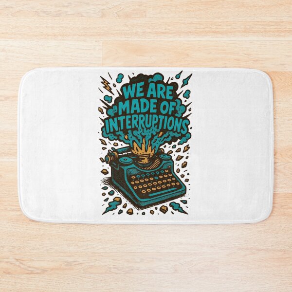 Item preview, quote art we are made of interruption designed and sold by Claymore08.