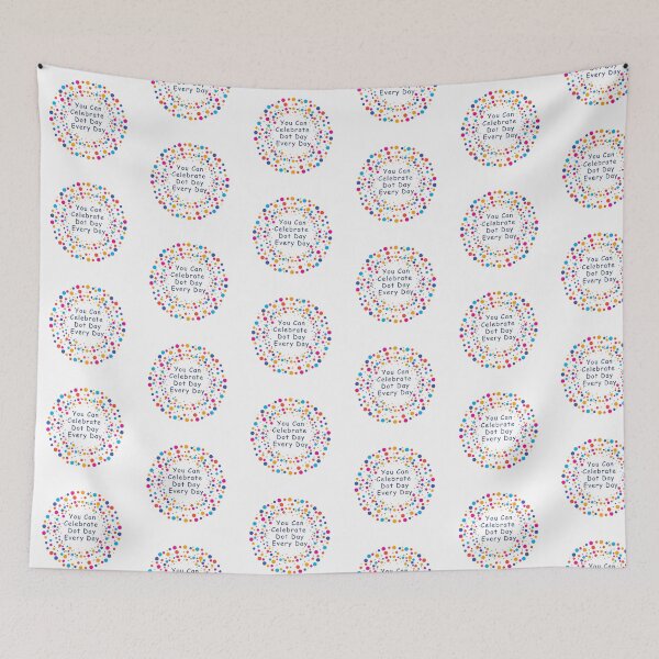 Item preview, You Can Celebrate Dot Day Every Day designed and sold by LewpyG.