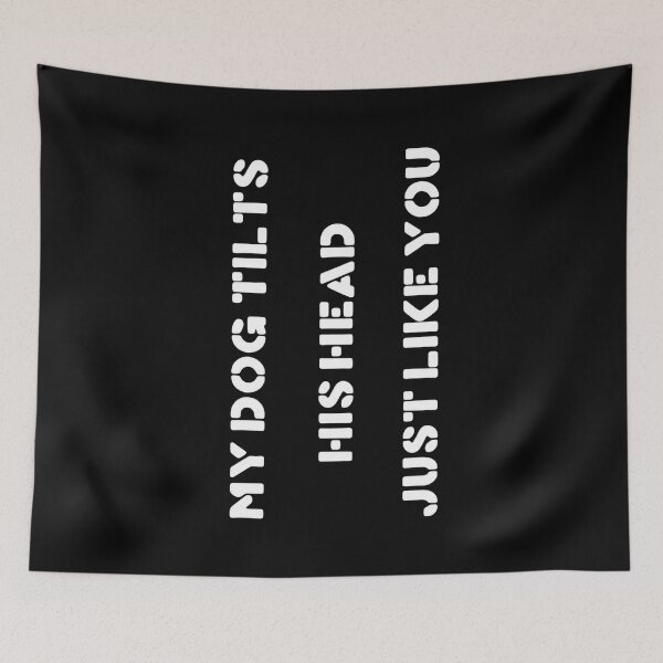Item preview, My Dog Tilts His Head Just Like You – Funny Dog Quote T-Shirt Design designed and sold by Uglyandcute.