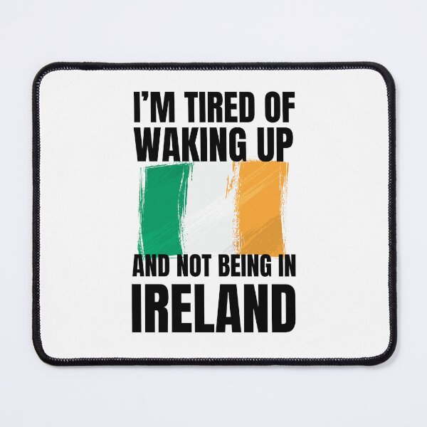 Item preview, I'm tired of waking up and not being in Ireland funny trip designed and sold by snowry.