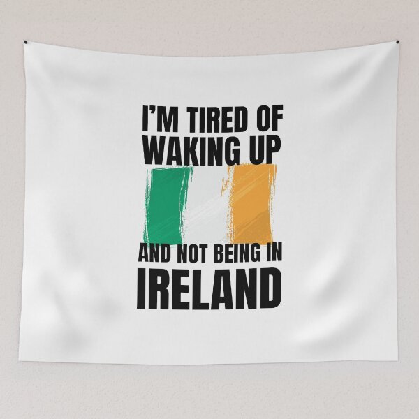 Item preview, I'm tired of waking up and not being in Ireland funny trip designed and sold by snowry.