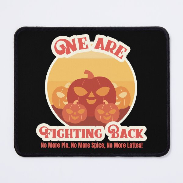 Item preview, We are Fighting Back  No More Pie, No more spice, No more Lattes! designed and sold by Dina's Digital Designs.