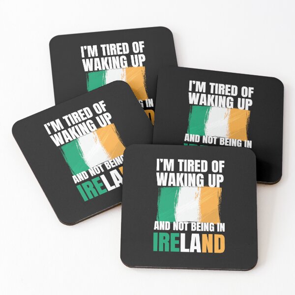 Item preview, I'm tired of waking up and not being in Ireland vacation designed and sold by snowry.