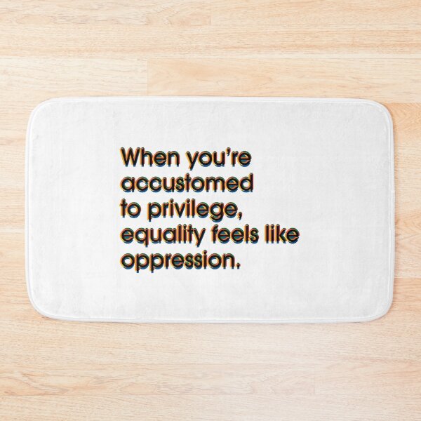 Item preview, Only the Privileged Feel Equality is Unfair designed and sold by PSCSCo.