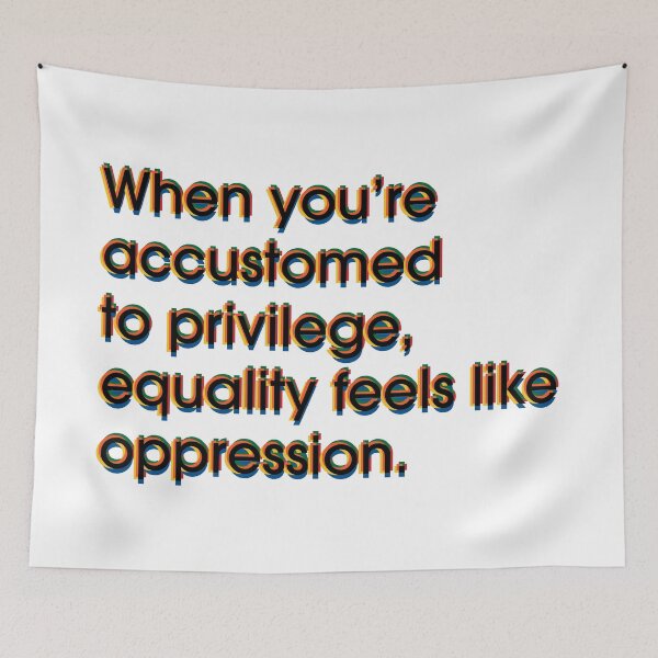 Item preview, Only the Privileged Feel Equality is Unfair designed and sold by PSCSCo.