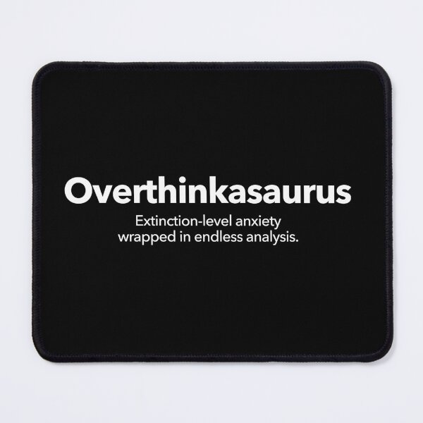 Item preview, Overthinkasaurus designed and sold by Textitude.